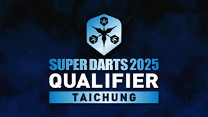 SUPER DARTS 2025 QUALIFIER TAICHUNG