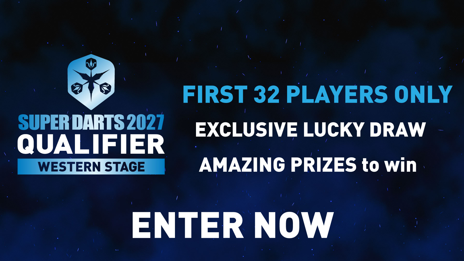 EARLY 32 ENTRY PRIZE DRAW - SUPER DARTS 2027 QUALIFIER WESTERN